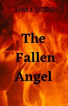 the fallen angel (ebook)-johnn a. escobar-9781667429243