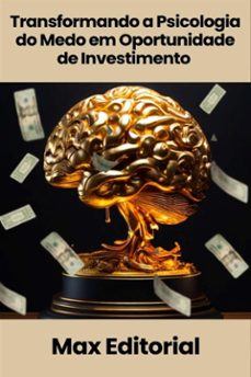 transformando a psicologia do medo em oportunidade de investimento (ebook)-9781779740243