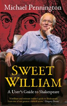 sweet william: a user's guide to shakespeare (ebook)-michael pennington-9781780012643