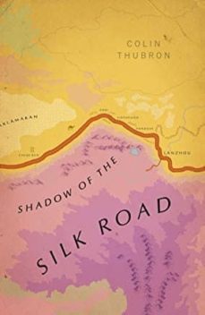 shadow of the silk road: vintage voyages-colin thubron-9781784875343