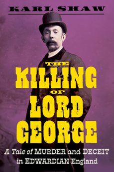 the killing of lord george (ebook)-karl shaw-9781785788543