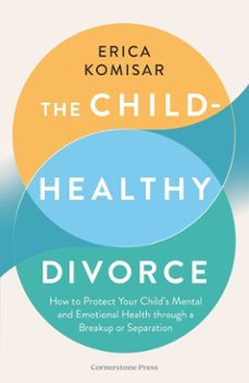 the child-healthy divorce (ebook)-erica komisar-9781804954843