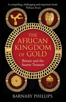 the african kingdom of gold (ebook)-barnaby phillips-9781836431343