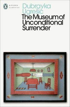 the museum of unconditional surrender (ebook)-dubravka ugresic-9781837312443