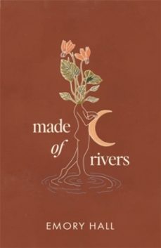 made of rivers [revised & expanded]-emory hall-9781837823543