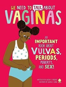we need to talk about vaginas: an important book about vulvas, periods, puberty, and sex!-allison k. rodgers-9781838992743
