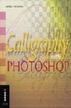 calligraphy with photoshop (step by step digital photography nº 6 )-george l. thomson-9781904705543