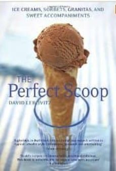 the perfect scoop: ice creams, sorbets, granitas and sweet accomp animents-9781906417543