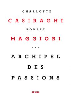 archipel des passions-charlotte casiraghi-9782021335743