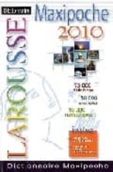 dictionnaire larousse maxipoche 2010: 75.000 definitions, 50.000 exemples, 10.000 noms propres: inclus un precis de grammaire, toutes les regles d orthographe-9782035841643