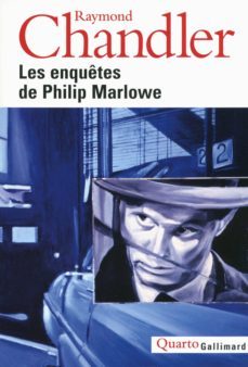 les enquetes de philip marlowe (reunit: le grand sommeil; adieu, ma jolie; la grande fenetre; la dame du lac; la petite soeur:    fais pas ta resiere; the long goodby: sur un air de navaja;      playb-9782070141043