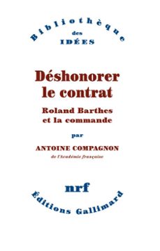 deshonorer le contrat. roland barthes et la commande (ebook)-antoine compagnon-9782073085443