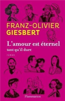 l amour est eternel tant qu il dure-franz olivier giesbert-9782081332843