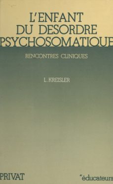 l'enfant du désordre psychosomatique-léon kreisler-9782307130543