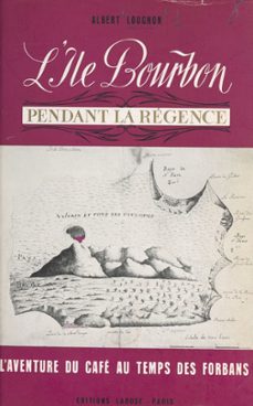 l'ile bourbon pendant la regence (ebook)-albert lougnon-9782307343943
