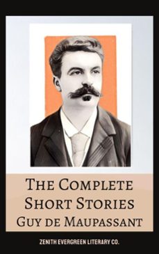 the complete short stories of guy de maupassant (ebook)-guy de maupassant-zenith evergreen literary co.-9782386912443
