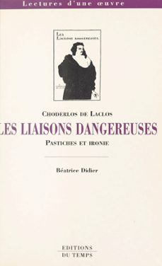 choderlos de laclos, les liaisons dangereuses : pastiches et ironie (ebook)-beatrice didier-9782402445443