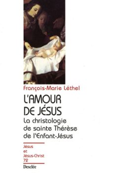 l'amour de jesus - la christologie de sainte therèse de l'enfant-jesus (ebook)-françois marie lethel-9782718907543