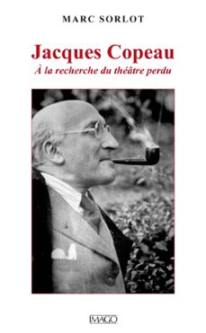 jacques copeau, a la recherche du theatre perdu (ebook)-9782849525043