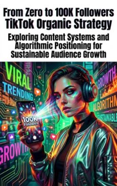 from zero to 100k followers: tiktok organic strategy (ebook)-maya colton-9783565312443