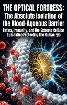 the optical fortress: the absolute isolation of the blood-aqueous barrier (ebook)-andrew e. brown-9783565370443