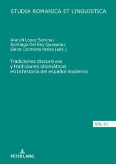 tradiciones discursivas y tradiciones idiomaticas en la historia del español moderno (ebook)-9783631822043