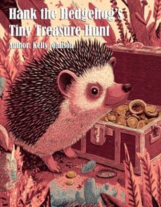hank the hedgehog's tiny treasure hunt (ebook)-kelly johnson-kelly johnson-9783691115543
