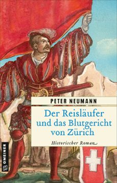 der reislaufer und das blutgericht von zurich (ebook)-peter neumann-9783734931543