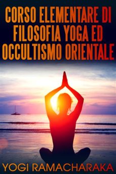corso elementare di filosofia yoga ed occultismo orientale (ebook)-9786050364743