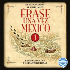 erase una vez mexico 1 (audiolibro)-alejandro rosas-sandra molina-9786070747243