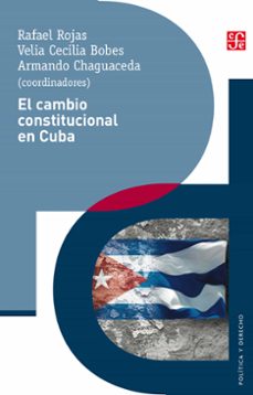 el cambio constitucional en cuba (ebook)-rafael rojas-velia cecilia bobes-armando chaguaceda-9786071654243