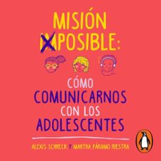 mision imposible: como comunicarnos con los adolescentes (audiolibro)-alexis schreck-martha paramo riestra-9786073816243