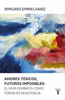 amores toxicos, futuros imposibles: (ebook)-irmgard emmelhainz-9786073822343