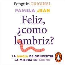 feliz, ¿como lombriz? (penguin originals) (audiolibro)-pamela jean zetina-9786073824743