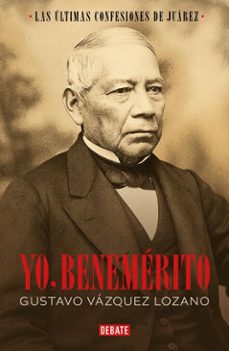 yo, benemerito (ebook)-gustavo vázquez-9786073869843
