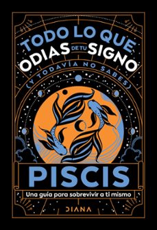 piscis: todo lo que odias de tu signo y todavia no sabes (ebook)-9786073907743