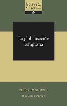 historia minima de la globalizacion temprana (ebook)-bernd hausberger-9786076283943
