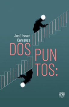 dos puntos: (ebook)-josé israel carranza-9786076420843