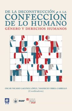 de la deconstruccion a la confeccion de lo humano (ebook)-oscar nicasio lagunes lopez-mauricio urrea carrillo-9786077817543