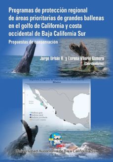programas de proteccion regional de areas prioritarias de grandes ballenas en el golfo de california y costa occidental de baja california sur (ebook)-jorge urbán ramírez-lorena viloria gómora-pamela martínez laustalot-9786078654543