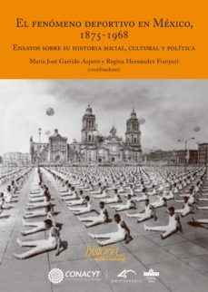 el fenomeno deportivo en mexico, 1875-1968 (ebook)-9786078793143