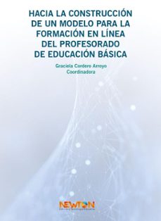 hacia la construccion de un modelo para la formacion en linea del profesorado de educacion basica (ebook)-9786078872343