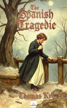 the spanish tragedie (ebook)-thomas kyd-9786253878443