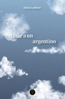 amar a un argentino (ebook)-diana lambaré-9786316602343