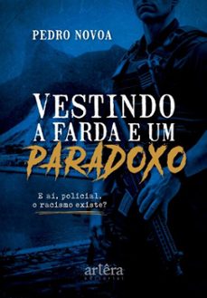 vestindo a farda e um paradoxo: e ai, policial, o racismo existe? (ebook)-pedro novoa-9786525089843