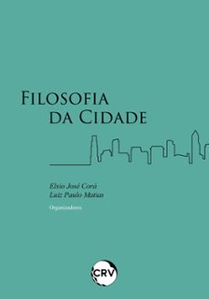 filosofia da cidade (ebook)-elsio josé corá-luiz paulo matias-9786525165943