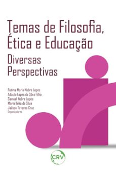 temas de filosofia,etica e educaço (ebook)-fátima maria nobre lopes-adauto lopes da silva filho-samuel nobre lopes-9786525170343