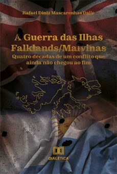a guerra das ilhas falklands/malvinas (ebook)-rafael diniz mascarenhas dalle-9786525261843