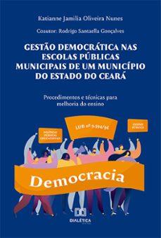 gesto democratica nas escolas publicas municipais de um municipio do estado do ceara (ebook)-katianne jamilia oliveira nunes-rodrigo santaella gonçalves-9786525289243