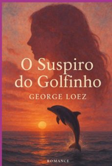o suspiro do golfinho (ebook)-george loez-9786526649343